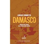 Damasco. Crocevia millenario nello spazio euro-asiatico