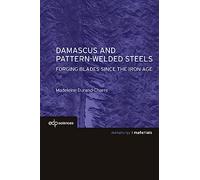 Damascus and Pattern-welded Steels: Forging Blades Since the Iron Age