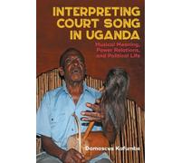 Damascus Kafumbe Interpreting Court Song in Uganda (Copertina rigida)