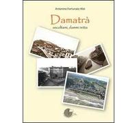 Damatrà. Ascoltami, dammi retta
