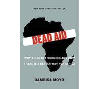 Dambisa F Moyo Dead Aid (Tascabile)