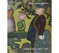 Dame, coccarde e distintivi. Enrico Baj dal 1947 al 1997