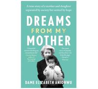 Dame Elizabeth Anionwu Dreams From My Mother (Tascabile)
