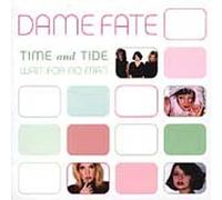 Dame Fate - Time & Tide Wait For No Man