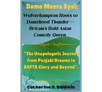 Dame Meera Syal: Wolverhampton Roots to Damehood Thunder - Britain’s Bold Asian Comedy Queen.: “The Unapologetic Journey from Punjabi Dreams to BAFTA Glory and Beyond”.