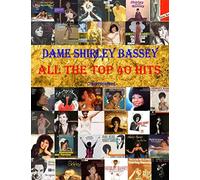 Dame Shirley Bassey: All The Top 40 Hits