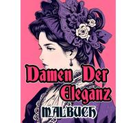 Damen Der Eleganz Malbuch: Färbung Seiten Von Viktorianischen Damen, Aristokratischen Edlen Frauen In Atemberaubenden Vintage-Modekleidern | Einfacher ... | Kinder Erwachsene Jugendliche Senioren