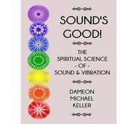 Dameon M Keller Sound's Good The Spiritual Science of Sound & Vibra (Tascabile)