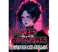 Dames Gothiques Livre De Coloriage: Pages A Colorier De Nobles Femmes Raffinées Aristocrates Sombres Femmes Victoriennes Macabres A La Mode Vintage ... Soulagement Du Stress | Adultes Ados Seniors