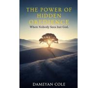 Dameyan Cole The Power of Hidden Obedience (Tascabile)