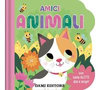 Dami Editore DME58963A Amici Animali - Primi Libri Alza e Scopri