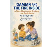 Damian and the Fire Inside: A Story About Anger, Breathing and Gentle Hands