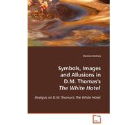 Damian Andreia Symbols, Images and Allusions in D.M. Thomas's The Wh (Tascabile)