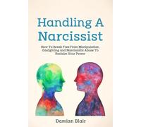 Damian Blair Handling A Narcissist (Tascabile) Breaking Free: A Mental Health