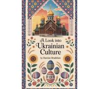 Damian Bradshaw A Look Into Ukrainian Culture (Tascabile)