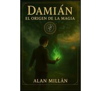 Damián: El Origen de la Magia