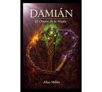 Damián: El Origen de la Magia: Libro 1