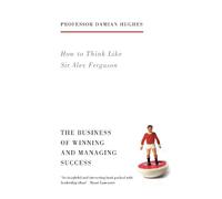 Damian Hughes How to Think Like Sir Alex Ferguson (Tascabile)