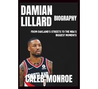 Damian Lillard Biography: From Oakland’s Streets to the NBA’s Biggest Moments