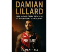 Damian Lillard: From Oakland to NBA Greatness: The Inspiring Journey of Damian Lillard