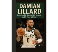 DAMIAN LILLARD: From Rookie Star to NBA Legend and 7-Time All-Star