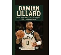 DAMIAN LILLARD: From Rookie Star to NBA Legend and 7-Time All-Star