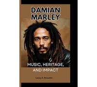DAMIAN MARLEY: MUSIC, HERITAGE, AND IMPACT