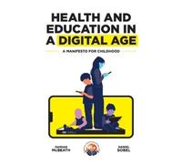 Damian McBeath Daniel Sobel Health and Education in a Digital World (Tascabile)