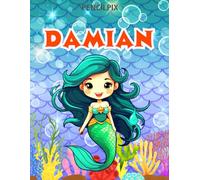 Damian: Personalized Coloring Book For Damian: Theme: Mermaid | Perfect Birthday Gift For Damian | Ages: 4-8