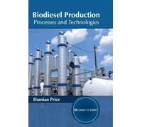 Damian Price Biodiesel Production: Processes and Technologies (Copertina rigida)
