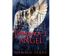 Damian Serbu The Vampire's Angel (Tascabile) Realm of the Vampire Council