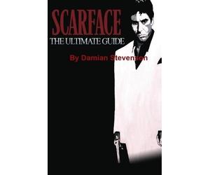 Damian Stevenson Scarface: the Ultimate Guide (Copertina rigida)