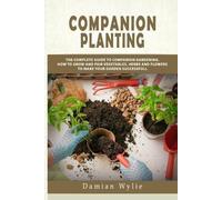Damian Wylie Companion Planting (Tascabile)