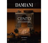 Damiani. Cento. Un secolo di maestria orafa nato da un sogno di famiglia. ...