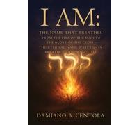 Damiano B Centola I AM The Name That Breathes (Tascabile)