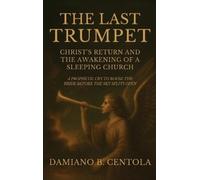 Damiano B Centola The Last Trumpet (Copertina rigida)