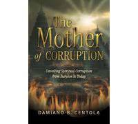 Damiano B Centola The Mother of Corruption (Tascabile)