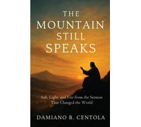 Damiano B Centola The Mountain Still Speaks (Copertina rigida)