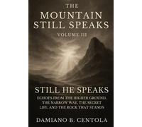 Damiano B Centola The Mountain Still Speaks Volume III (Tascabile)