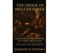 Damiano B Centola The Order Of Melchizedek (Copertina rigida)