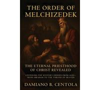 Damiano B Centola The Order Of Melchizedek (Tascabile)