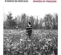 D'Amico Da Ros Duo - Shades Of Freedom