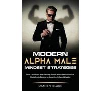 Damien Blake Modern Alpha Male Mindset Strategies (Tascabile)