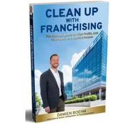 Damien Boehm Cleaning Up with Franchising (Tascabile)