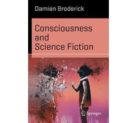 Damien Broderick Consciousness and Science Fiction (Tascabile)