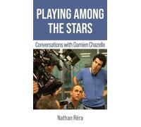 Playing Among the Stars: Conversations with Damien Chazelle