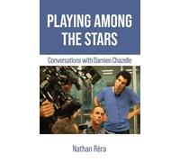 Damien Chazelle Nathan Réra Playing Among the Stars (Tascabile)