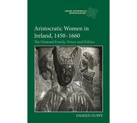 Damien Duffy Aristocratic Women in Ireland, 1450-1660 (Copertina rigida)