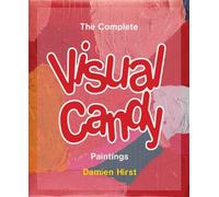 Damien Hirst Damien Hirst: The Complete Visual Candy Paintings (Tascabile)