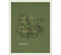 Damien hirst romance in the age of uncertainty /anglais